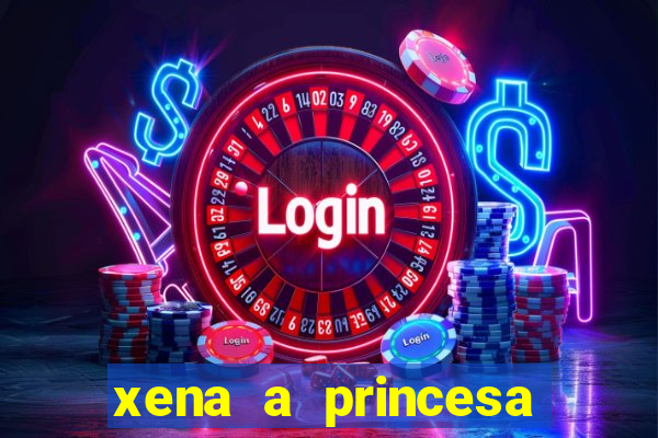 xena a princesa guerreira online